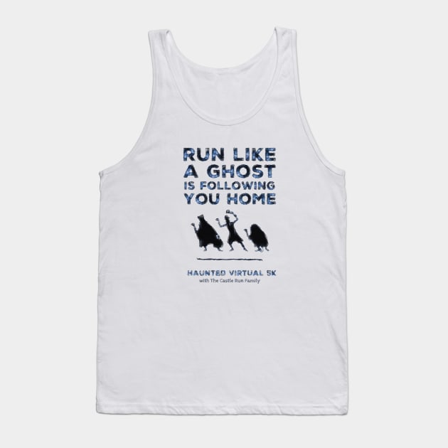 Run Like A Ghost Is Following You Home Tank Top by TheCastleRun